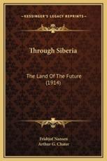 Through Siberia - Dr Fridtjof Nansen (author), Arthur G Chater (translator)