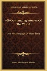 400 Outstanding Women Of The World - Minna Moscherosch Schmidt (editor)