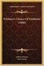 Whitney's Choice Of Emblems (1866) - Geffrey Whitney, Henry Green (editor)