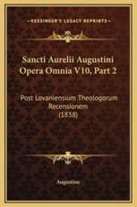 Sancti Aurelii Augustini Opera Omnia V10, Part 2 - Augustine (other)