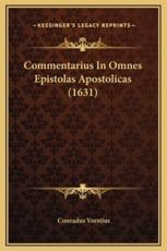 Commentarius In Omnes Epistolas Apostolicas (1631) - Conradus Vorstius (author)