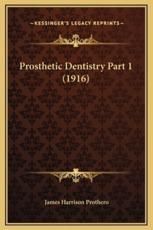 Prosthetic Dentistry Part 1 (1916) - James Harrison Prothero (author)