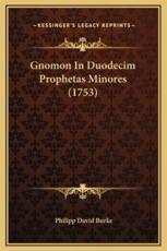 Gnomon In Duodecim Prophetas Minores (1753) - Philipp David Burke