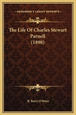 The Life Of Charles Stewart Parnell (1898) - R Barry O'Brien (author)