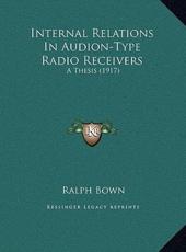 Internal Relations In Audion-Type Radio Receivers - Ralph Bown (author)