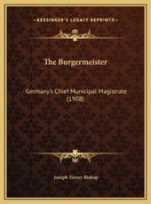 The Burgermeister - Joseph Torrey Bishop (author)