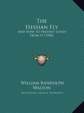 The Hessian Fly - William Randolph Walton (author)