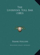 The Liverpool Toll Bar (1883) - Frank Hollins (author)
