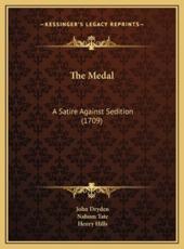 The Medal - John Dryden (author), Nahum Tate (author), Henry Hills (author)