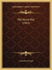 The Secret Key (1915) - A Nameless Disciple (author)