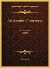 The Triumphs Of Temperance - John Marsh (author)