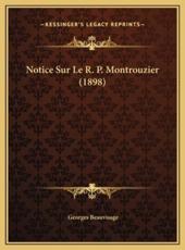 Notice Sur Le R. P. Montrouzier (1898) - Georges Beauvisage (author)
