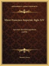 Micer Francisco Imperial, Siglo XIV: Apuntes Bio-Bibliograficos (1899)