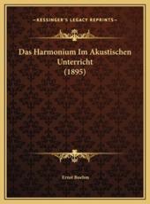 Das Harmonium Im Akustischen Unterricht (1895) - Ernst Boehm
