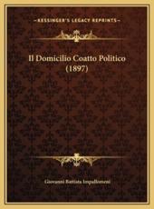Il Domicilio Coatto Politico (1897) - Giovanni Battista Impallomeni (author)