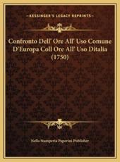 Confronto Dell' Ore All' Uso Comune D'Europa Coll Ore All' Uso Ditalia (1750) - Nella Stamperia Paperini Publisher (author)