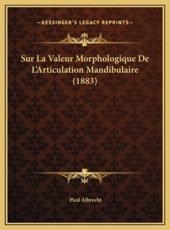 Sur La Valeur Morphologique De L'Articulation Mandibulaire (1883) - Paul Albrecht (author)