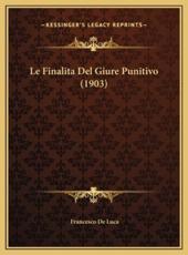 Le Finalita Del Giure Punitivo (1903) - Francesco De Luca (author)