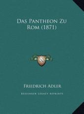 Das Pantheon Zu Rom (1871) - Friedrich Adler (author)