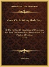 Great Circle Sailing Made Easy - John Seaton (author)