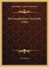 Die Dampfturbine Von Zoelly (1905) - Max Dietrich