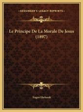 Le Principe De La Morale De Jesus (1897) - Eugen Ehrhardt (author)