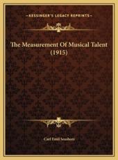 The Measurement Of Musical Talent (1915) - Carl Emil Seashore (author)