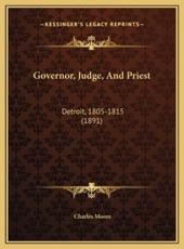 Governor, Judge, And Priest - Capt Charles Moore (author)