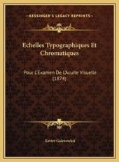 Echelles Typographiques Et Chromatiques - Xavier Galezowksi (author)