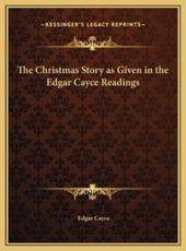 The Christmas Story as Given in the Edgar Cayce Readings - Edgar Cayce