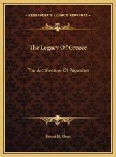 The Legacy Of Greece - Ernest H Short (author)