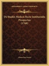 De Studiis Medicis Recte Instituendis Prospectus (1768) - Alonso Jose Pereira (author)