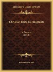 Christian Duty To Emigrants - Edward Everett Hale (author)