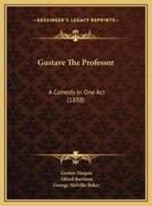 Gustave The Professor - Gaston Maquis, Alfred Bertinot, George Melville Baker (translator)