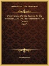 Observations On The Address By The President, And On The Statement By The Council (1837) - Sir Anthony Panizzi (author)
