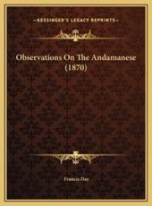 Observations On The Andamanese (1870) - Francis Day (author)