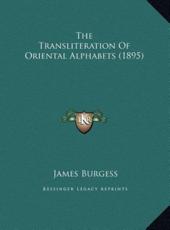 The Transliteration Of Oriental Alphabets (1895) - James Burgess (author)