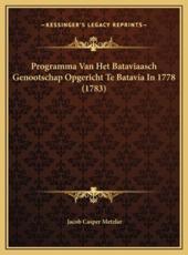 Programma Van Het Bataviaasch Genootschap Opgericht Te Batavia In 1778 (1783) - Jacob Casper Metzlar (author)