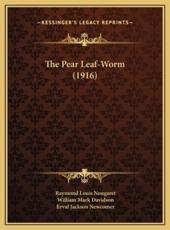The Pear Leaf-Worm (1916) - Raymond Louis Nougaret (author), William Mark Davidson (author), Erval Jackson Newcomer (author)