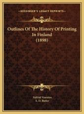 Outlines Of The History Of Printing In Finland (1898) - Valfrid Vasenius, E D Butler (translator)