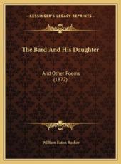 The Bard And His Daughter - William Eaton Rusher (author)