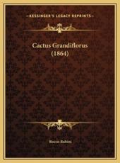 Cactus Grandiflorus (1864) - Rocco Rubini (author)