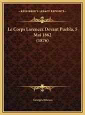 Le Corps Lorencez Devant Puebla, 5 Mai 1862 (1876) - Georges Bibesco (author)