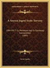 A Szerzoi Jogrol Szolo Torveny - Istvan Apathy (author)