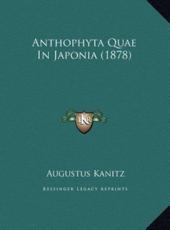 Anthophyta Quae In Japonia (1878) - Augustus Kanitz