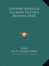 Platonis Apologia Socratis Svethice Reddita (1835) - Plato (author), M N Cederschjold (author), Wilhelm Lilljeborg (author)
