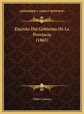 Decreto Del Gobierno De La Provincia (1865) - Pablo Cardenas (author)