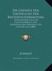 Die Grenzen Der Haftpflicht Der Reichspostverwaltung - Schmidt (author)