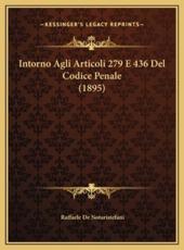 Intorno Agli Articoli 279 E 436 Del Codice Penale (1895) - Raffaele De Notaristefani (author)