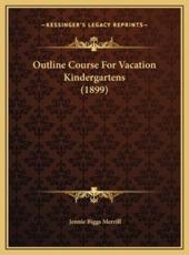 Outline Course For Vacation Kindergartens (1899) - Jennie Biggs Merrill (author)